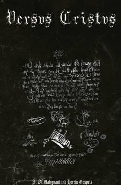 Versvs Christvs : I: Of Malignant and Heretic Gospels